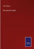 The Life of St. David di John O'Hanlon edito da Salzwasser-Verlag