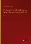 The Mahabharata of Khrisna-Dwaipayana Vyasa; II. The Book of the Assembly Hall di Kisari Mohan Ganguli edito da Outlook Verlag