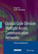 Optical Code Division Multiple Access Communication Networks di Hongxi Yin, David J. Richardson edito da Springer-verlag Berlin And Heidelberg Gmbh & Co. Kg
