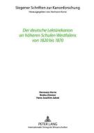 Der deutsche Lektürekanon an höheren Schulen Westfalens von 1820 bis 1870 di Hermann Korte, Ilonka Zimmer, Hans-Joachim Jakob edito da Lang, Peter GmbH