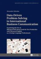 Data-Driven Problem-Solving in International Business Communication di Alexander Zielonka edito da Lang, Peter GmbH