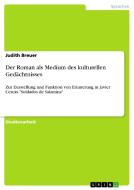 Der Roman als Medium des kulturellen Gedächtnisses di Judith Breuer edito da GRIN Publishing