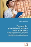 Planung der Materialbereitstellung in der Produktion di Marcus Dobermann edito da VDM Verlag