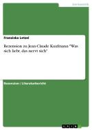 Rezension Zu Jean-claude Kaufmann Was Sich Liebt, Das Nervt Sich di Franziska Letzel edito da Grin Verlag Gmbh