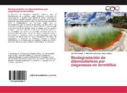 Biodegradación de dibenzotiofeno por oxigenasas de termófilos di Jeff Wilkesman, L. Mariela Contreras, Diana Castro edito da EAE