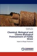 Chemical, Biological and Chemo-Biological Pretreatment of Paddy Straw di Karamjeet Kaur, Urmila Phutela edito da LAP Lambert Academic Publishing
