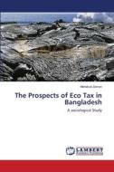 The Prospects of Eco Tax in Bangladesh di Mehebub Zaman edito da LAP Lambert Academic Publishing