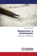 Marketing V Kommertsii di Belyaevskiy Igor' edito da Lap Lambert Academic Publishing
