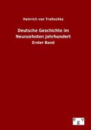 Deutsche Geschichte im Neunzehnten Jahrhundert di Heinrich Von Treitschke edito da Outlook Verlag