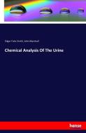 Chemical Analysis Of The Urine di Edgar Fahs Smith, John Marshall edito da hansebooks