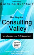 Der Weg ins Consulting Valley di Matthias Buchholz edito da Books on Demand