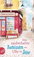 Mein zauberhafter Buchladen am Ufer der Seine di Rebecca Raisin edito da Aufbau Taschenbuch Verlag