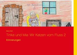Tinka und Mia: Wir Katzen vom Fluss 2 di Maria Roth edito da Books on Demand