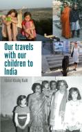 Our travels with our children to India di Abdul Khaliq Kaifi edito da Books on Demand