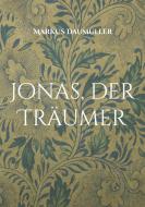 Jonas, der Träumer di Markus Daumüller edito da Books on Demand