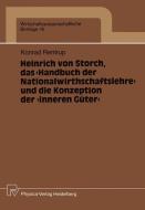 Heinrich von Storch, das "Handbuch der Nationalwirthschaftslehre" und die Konzeption der "inneren Güter" di Konrad Rentrup edito da Physica-Verlag HD