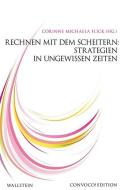 Rechnen mit dem Scheitern: Strategien in ungewissen Zeiten edito da Wallstein Verlag GmbH