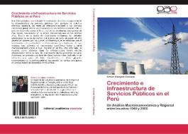 Crecimiento e Infraestructura de Servicios Públicos en el Perú di Arturo Vásquez Cordano edito da EAE