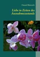 Liebe in Zeiten des Ausnahmezustands di Daniel B Ttrich edito da Books on Demand