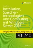 Installation, Speichertechnologien und Computing mit Windows Server 2016 di Craig Zacker edito da Dpunkt.Verlag GmbH