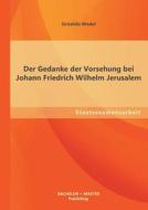 Der Gedanke der Vorsehung bei Johann Friedrich Wilhelm Jerusalem di Griseldis Wedel edito da Bachelor + Master Publishing