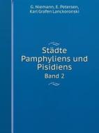Stadte Pamphyliens Und Pisidiens Band 2 di Karl Grafen Lanckoronski, G Niemann, E Petersen edito da Book On Demand Ltd.
