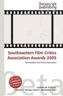Southeastern Film Critics Association Awards 2005 edito da Betascript Publishing