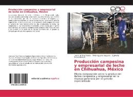 Producción campesina y empresarial de leche en Chihuahua, México di José Luis Ríos Flores, Efrén Aguero Vaquera, Sigifredo Armendáriz E. edito da EAE
