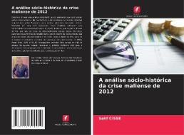 A análise sócio-histórica da crise maliense de 2012 di Salif Cisse edito da Edições Nosso Conhecimento