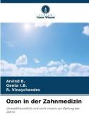 Ozon in der Zahnmedizin di Arvind B., Geeta I. B., R. Vinaychandra edito da Verlag Unser Wissen