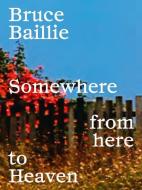Bruce Baillie: Somewhere from Here to Heaven edito da LA FABRICA