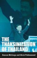 The Thaksinization of Thailand di Duncan McCargo, Ukrist Pathmanand edito da University of Hawaii Press