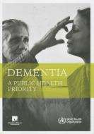 Dementia: A Public Health Priority di World Health Organization edito da WORLD HEALTH ORGN