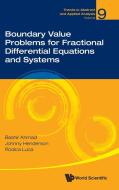Boundary Value Problems For Fractional Differential Equations And Systems di Bashir Ahmad, Johnny L Henderson, Rodica Luca edito da World Scientific Publishing Co Pte Ltd