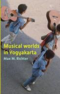 Musical Worlds of Yogyakarta di Max M. Richter edito da ISEAS-Yusof Ishak Institute