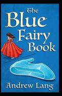 The Blue Fairy Book Annotated di Lang Andrew Lang edito da Independently Published