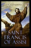 St. Francis Of Assisi di G K Chesterton edito da Independently Published