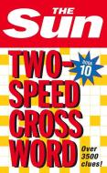The Sun Two-Speed Crossword Book 10 di The Sun edito da HarperCollins Publishers