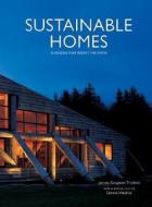 Sustainable Homes: 26 Designs That Respect the Earth di James Grayson Trulove edito da Harper Design
