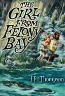 The Girl from Felony Bay di J. E. Thompson edito da WALDEN POND PR