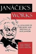 Jana%cek's Works: A Catalogue of the Music and Writings of Leo%s Jana%cek di Nigel Simeone, Alena Nemcova, John Tyrrell edito da OXFORD UNIV PR