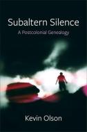 Subaltern Silence di Kevin Olson edito da Columbia University Press