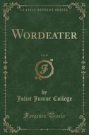 Wordeater, Vol. 39 (classic Reprint) di Joliet Junior College edito da Forgotten Books