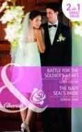 Battle For The Soldier's Heart/ The Navy Seal's Bride di Cara Colter, Soraya Lane edito da Harlequin (uk)