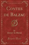Contes de Balzac (Classic Reprint) di Honore De Balzac edito da Forgotten Books