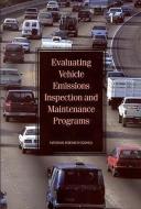 Evaluating Vehicle Emissions Inspection and Maintenance Programs di National Research Council, Division On Earth And Life Studies, Transportation Research Board edito da NATL ACADEMY PR