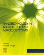 Nanotechnology in Agriculture and Agroecosystems edito da ELSEVIER