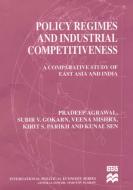 Policy Regimes And Industrial Competitiveness di P. Agrawal, S. Gokarn, V. Mishra, K. Parikh, K. Sen edito da Palgrave Macmillan