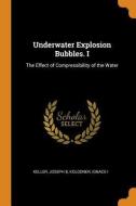 Underwater Explosion Bubbles. I di Joseph B Keller, Ignace Kolodner edito da Franklin Classics