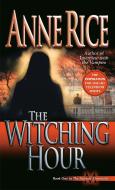The Witching Hour di Anne Rice edito da BALLANTINE BOOKS